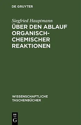 PDF Über den Ablauf organisch-chemischer Reaktionen von Siegfried Hauptmann