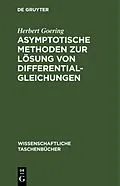 E-Book (pdf) Asymptotische Methoden zur Lösung von Differentialgleichungen von Herbert Goering