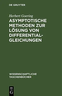 E-Book (pdf) Asymptotische Methoden zur Lösung von Differentialgleichungen von Herbert Goering