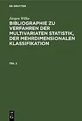 E-Book (pdf) Bibliographie zu Verfahren der multivariaten Statistik, der mehrdimensionalen Klassifikation. Teil 2 von Jürgen Wilke