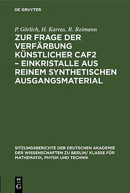 E-Book (pdf) Zur Frage der Verfärbung künstlicher CaF2  Einkristalle aus reinem synthetischen Ausgangsmaterial von P. Görlich, H. Karras, R. Reimann