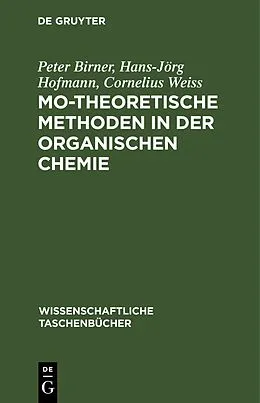 E-Book (pdf) MO-theoretische Methoden in der organischen Chemie von Peter Birner, Hans-Jörg Hofmann, Cornelius Weiss