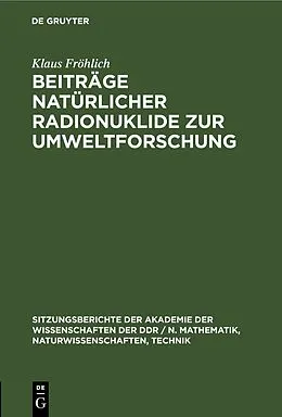 E-Book (pdf) Beiträge natürlicher Radionuklide zur Umweltforschung von Klaus Fröhlich