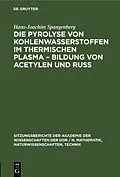 E-Book (pdf) Die Pyrolyse von Kohlenwasserstoffen im thermischen Plasma  Bildung von Acetylen und Ruß von Hans-Joachim Spangenberg