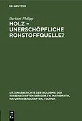 E-Book (pdf) Holz, unerschöpfliche Rohstoffquelle? von Burkart Philipp