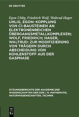 E-Book (pdf) Uhlig, Egon: Kopplung von C1-Bausteinen an elektronenreichen Übergangsmetallkomplexen; Wolf, Friedrich; Hager, Waltrud: Zur Modifizierung von Trägern durch Abscheidung von Kohlenstoff aus der Gasphase von Egon Uhlig, Friedrich Wolf, Waltrud Hager