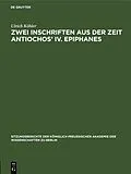 E-Book (pdf) Zwei Inschriften aus der Zeit Antiochos IV. Epiphanes von Ulrich Köhler
