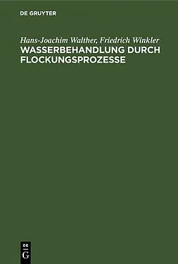 E-Book (pdf) Wasserbehandlung durch Flockungsprozesse von Hans-Joachim Walther, Friedrich Winkler