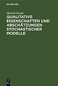 E-Book (pdf) Qualitative Eigenschaften und Abschätzungen stochastischer Modelle von Dietrich Stoyan