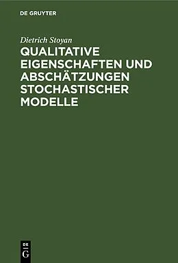E-Book (pdf) Qualitative Eigenschaften und Abschätzungen stochastischer Modelle von Dietrich Stoyan