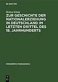 E-Book (pdf) Zur Geschichte der Nationalerziehung in Deutschland im letzten Drittel des 18. Jahrhunderts von Helmut König