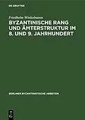 E-Book (pdf) Byzantinische Rang und Ämterstruktur im 8. und 9. Jahrhundert von Friedhelm Winkelmann