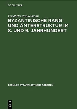 E-Book (pdf) Byzantinische Rang und Ämterstruktur im 8. und 9. Jahrhundert von Friedhelm Winkelmann