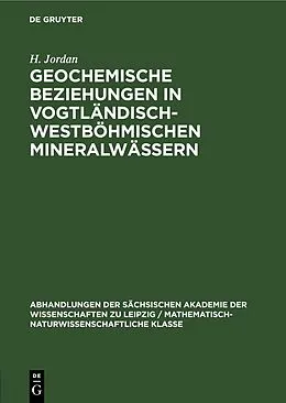E-Book (pdf) Geochemische Beziehungen in vogtländisch-westböhmischen Mineralwässern von H.-G. Egerter, G. Plötner, J. Dvorak