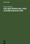 PDF Die Bekämpfung der Ackerunkräuter von Asmus Petersen