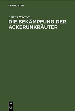 PDF Die Bekämpfung der Ackerunkräuter von Asmus Petersen
