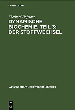 E-Book (pdf) Dynamische Biochemie, Teil 3: Der Stoffwechsel von Eberhard Hofmann