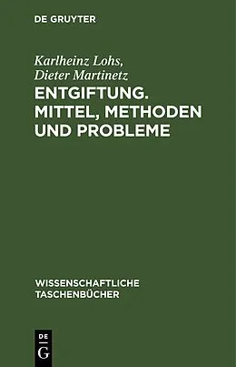 E-Book (pdf) Entgiftung. Mittel, Methoden und Probleme von Karlheinz Lohs, Dieter Martinetz
