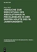 E-Book (pdf) Versuche zur Errichtung des Absolutismus in Mecklenburg in der ersten Hälfte des 18. Jahrhunderts von Peter Wick