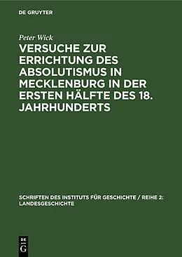E-Book (pdf) Versuche zur Errichtung des Absolutismus in Mecklenburg in der ersten Hälfte des 18. Jahrhunderts von Peter Wick