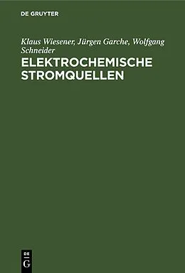 E-Book (pdf) Elektrochemische Stromquellen von Klaus Wiesener, Jürgen Garche, Wolfgang Schneider