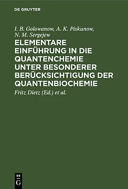 E-Book (pdf) Elementare Einführung in die Quantenchemie unter besonderer Berücksichtigung der Quantenbiochemie von I. B. Golowanow, A. K. Piskunow, N. M. Sergejew