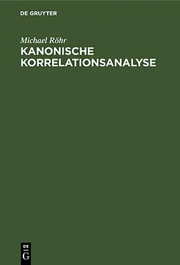 E-Book (pdf) Kanonische Korrelationsanalyse von Michael Röhr