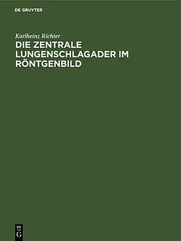 E-Book (pdf) Die zentrale Lungenschlagader im Röntgenbild von Karlheinz Richter