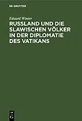 E-Book (pdf) Rußland und die slawischen Völker in der Diplomatie des Vatikans von Eduard Winter