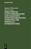 E-Book (pdf) Permutiertes Symptomenregister zur Diagnostik genetisch bedingter Syndrome und Merkmalskombinationen von Regine Witkowski, Otto Prokop