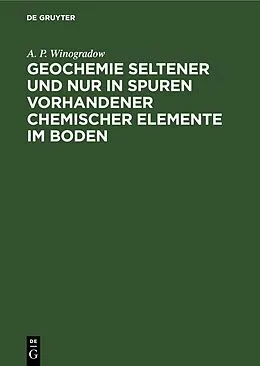 E-Book (pdf) Geochemie seltener und nur in Spuren vorhandener chemischer Elemente im Boden von A. P. Winogradow