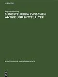 E-Book (pdf) Südosteuropa zwischen Antike und Mittelalter von Joachim Henning
