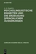 E-Book (pdf) Psycholinguistische Einheiten und die Erzeugung sprachlicher Äusserungen von A. A. Leontev