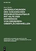 PDF Untersuchungen des ozeanischen Erdkrustenaufbaus mit Hilfe der Dispersion von Erdbeben-Oberflächenwellen von Doris Hartke