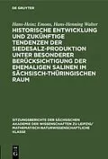 E-Book (pdf) Historische Entwicklung und zukünftige Tendenzen der Siedesalz-Produktion unter besonderer Berücksichtigung der ehemaligen Salinen im sächsisch-thüringischen Raum von Hans-Heinz Emons, Hans-Henning Walter