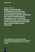 E-Book (pdf) Über quasilineare hyperbolische Systeme partieller Differentialgleichungen erster Ordnung mit zwei unabhängigen Variablen. Das Anfangswertproblem, die gemischte Anfangs-Randwertaufgabe, das charakteristische Problem von Herbert Beckert