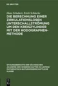 E-Book (pdf) Die Berechnung einer zirkulationslosen Unterschallströmung um den Kreiszylinder mit der Hodographenmethode von Hans Schubert, Erich Schincke