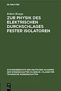 E-Book (pdf) Zur Physik des elektrischen Durchschlages fester Isolatoren von Robert Rompe