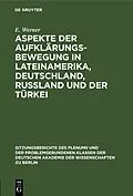E-Book (pdf) Aspekte der Aufklärungsbewegung in Lateinamerika, Deutschland, Rußland und der Türkei von M. Kossok, H. W. Seiffert, H. Graßhoff