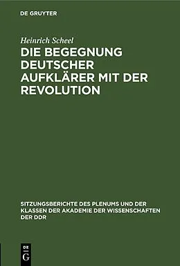 E-Book (pdf) Die Begegnung deutscher Aufklärer mit der Revolution von Heinrich Scheel