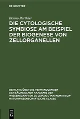 E-Book (pdf) Die Cytologische Symbiose Am Beispiel der Biogenese von Zellorganellen von Benno Parthier