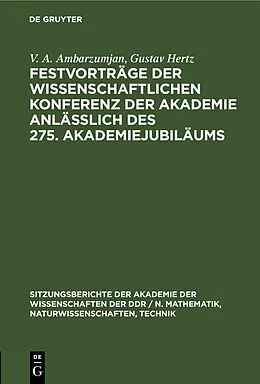 E-Book (pdf) Festvorträge der Wissenschaftlichen Konferenz der Akademie anläßlich des 275. Akademiejubiläums von V. A. Ambarzumjan, Gustav Hertz