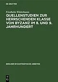 E-Book (pdf) Quellenstudien zur Herrschenden Klasse von Byzanz im 8. und 9. Jahrhundert von Friedhelm Winkelmann