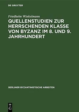 E-Book (pdf) Quellenstudien zur Herrschenden Klasse von Byzanz im 8. und 9. Jahrhundert von Friedhelm Winkelmann
