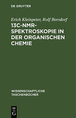 PDF 13C-NMR-Spektroskopie in der organischen Chemie von Erich Kleinpeter, Rolf Borsdorf