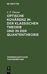 PDF Optische Kohärenz in der klassischen Theorie und in der Quantentheorie von J. F. Vinson