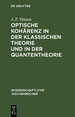 E-Book (pdf) Optische Kohärenz in der klassischen Theorie und in der Quantentheorie von J. F. Vinson