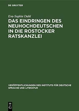 PDF Das Eindringen des Neuhochdeutschen in die Rostocker Ratskanzlei von Eva-Sophie Dahl