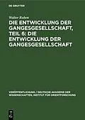 E-Book (pdf) Die Entwicklung der Gangesgesellschaft, Teil 6: Die Entwicklung der Gangesgesellschaft von Walter Ruben
