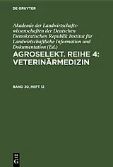 E-Book (pdf) Agroselekt. Reihe 4: Veterinärmedizin. Band 30, Heft 12 von